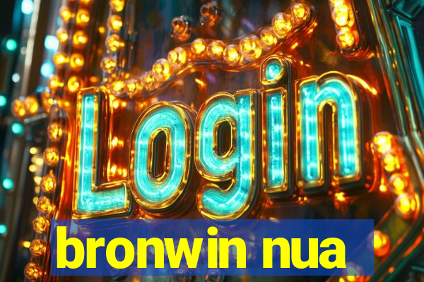 bronwin nua